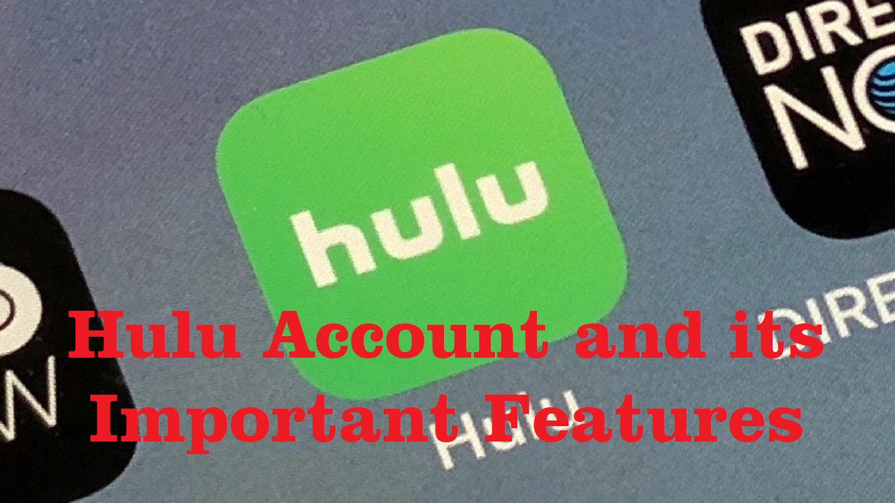 Hulu Account and its important features