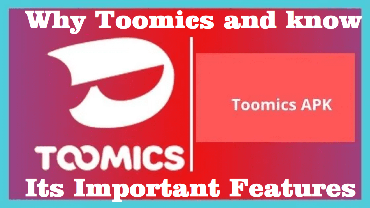 Why Toomics and know its important features