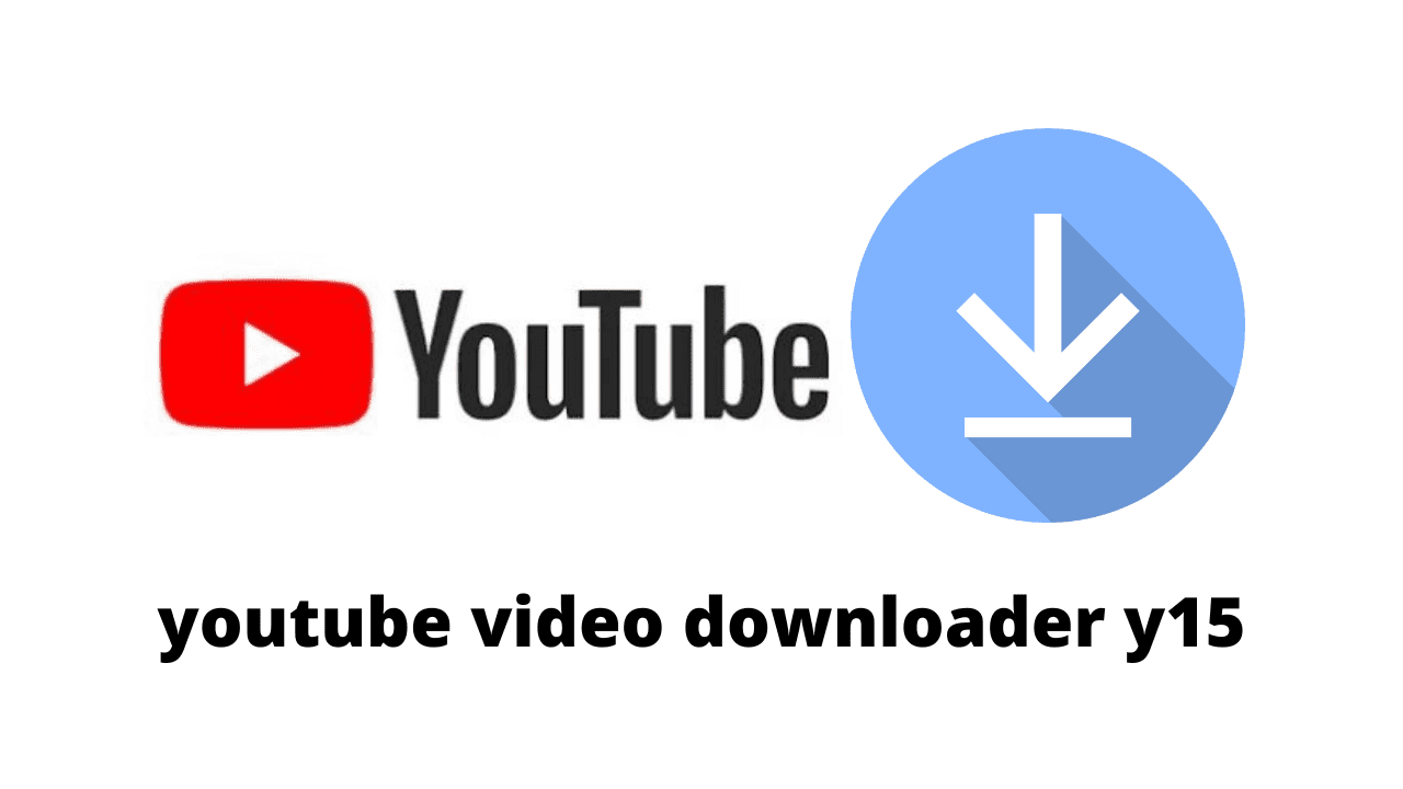 youtube video downloader y15